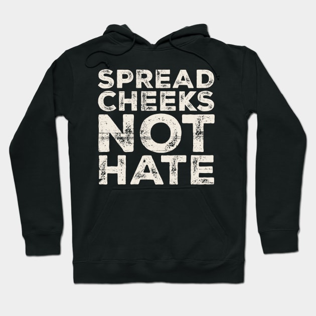 Spread Cheeks Not Hate Grunge Original Hoodie by Mas To